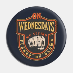 On Wednesdays We Strike with Flurry of Blows Pin