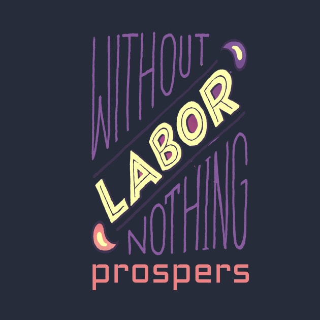 Without Labor Nothing Prospers, Labor Day, Labor Day Gift Ideas, Laborer, Laboring by NooHringShop
