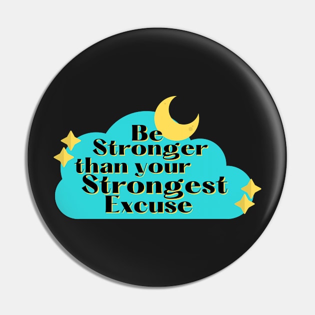 Be Stronger than your strongest excuse Pin by monicasareen