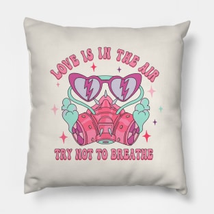 Love Is In The Air, Try Not To Breathe Pillow