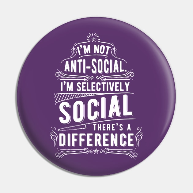 I'm Not Anti-Social I'm Selectively Social Pin by CoffeeandTeas