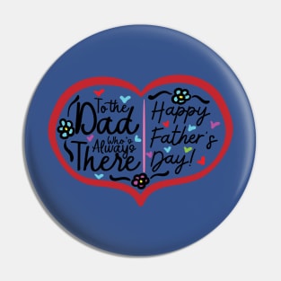 To the Dad Who Always there Pin