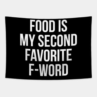 Food Is My Second Favorite F-Word T-Shirt - Funny Rude Tee Tapestry