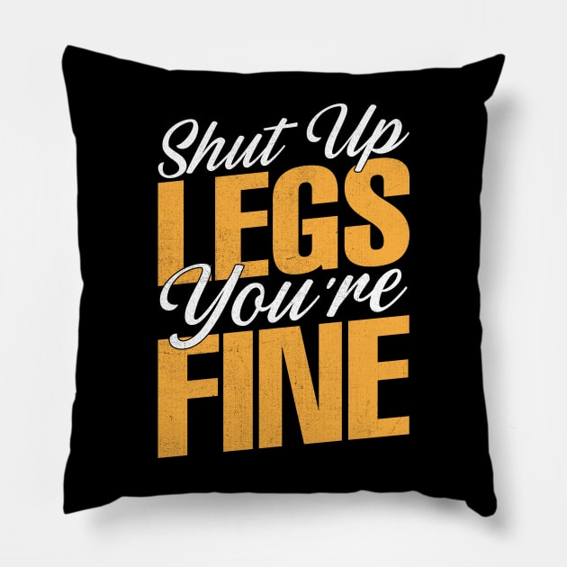 Shut Up Legs You're Fine Pillow by TheDesignDepot