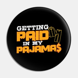 Getting Paid In My Pajamas Pin