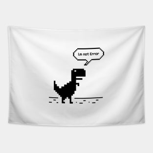 I'm Not Error Offline Dinosaur Chrome Tapestry