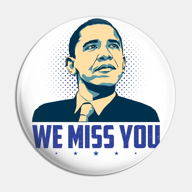 We Miss You Obama Pin by SiGo