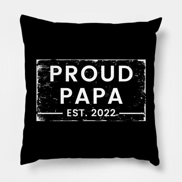 Proud Papa EST 2022. Vintage Distressed Design For The Dad To Be. Pillow by That Cheeky Tee