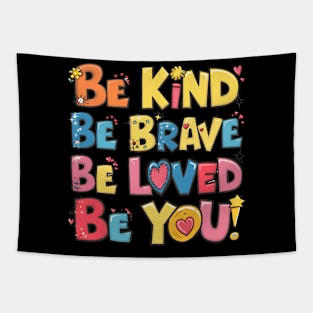 Be Kind Be Brave Be Loved Be You Tapestry