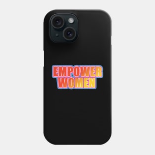 empower women Phone Case