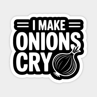 I Make Onions Cry Magnet