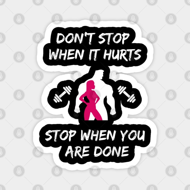 Don't stop when it hurts stop when you are done Magnet by Tshirtiz
