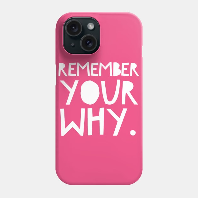 Remember your why Phone Case by payme