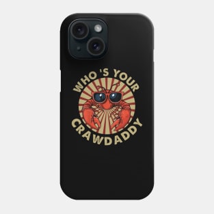 Who's Your Crawdaddy Funny Crawfish Phone Case