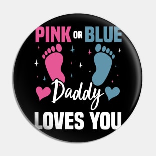 Pink or Blue Daddy Loves You, Gender Reveal And Baby Gender Pin