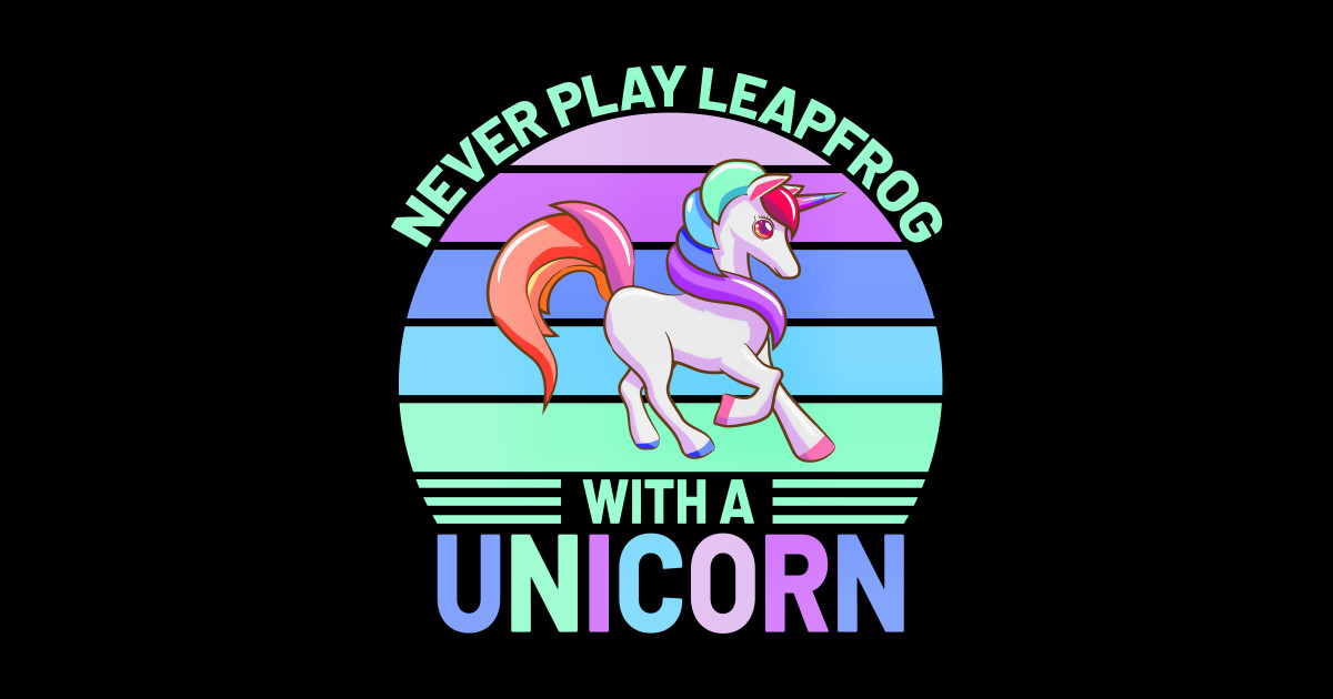Never Play Leapfrog With A Unicorn Unicorn Sticker TeePublic