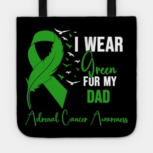 Adrenal Cancer Awareness I Wear Green for My Dad Tote