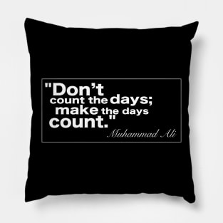 Muhammad Ali Make the days count Pillow