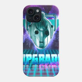 UPGRADE OR BE DELETED Phone Case