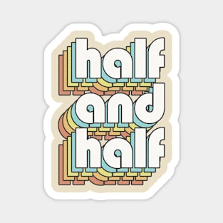 Retro Half And Half Magnet