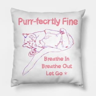 Purr-fectly Fine Cat Breathe in Breathe Out T-shirt Mug Sticker Pillow