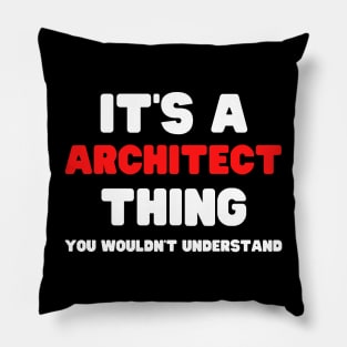 It's A Architect Thing You Wouldn't Understand Pillow