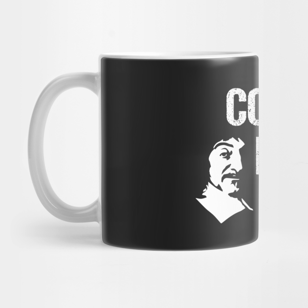 Cogito Ergo Sum René Descartes Philosophy T Shirt Distressed Cogito Ergo Sum Mug Teepublic