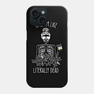 OMG I'm literally dead skeleton Halloween Phone Case