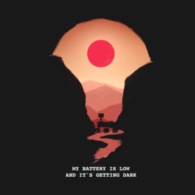 My battery is low and it's getting dark Mars Rover TShirt TeePublic