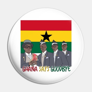 Ghana Says Goodbye Meme Pin