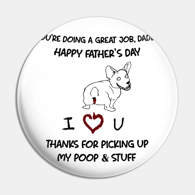 Corgi You're Doing A Great Job Daddy Happy Father's Day Pin by Mhoon 