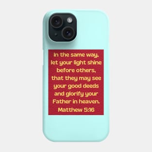 Bible Verse Matthew 5:16 Phone Case