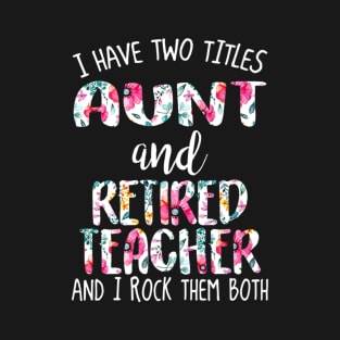 Aunt and retired teacher I rock T-Shirt