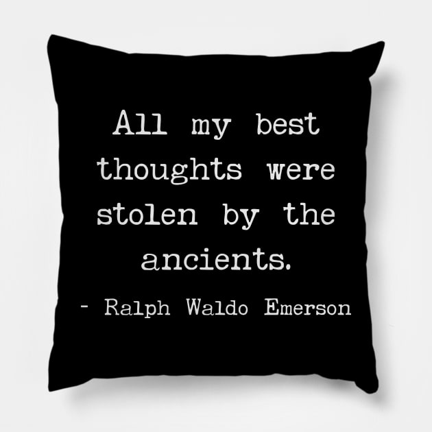 All my best thoughts were stolen by the ancients Pillow by Art from the Blue Room