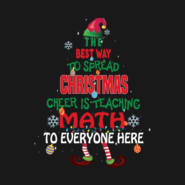 The best way to spread Christmas Cheer is Teaching Math For Everyone Here Elf Christmas gift by DODG99