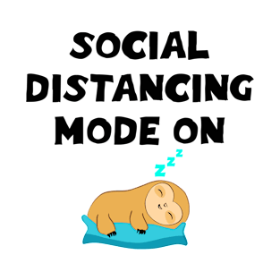 Social distancing mode on. Quarantine chill. Funny quote. Cute sleeping lazy little tired baby sloth. T-Shirt