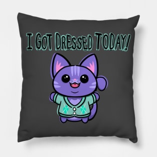 I got Dressed Today! Pillow