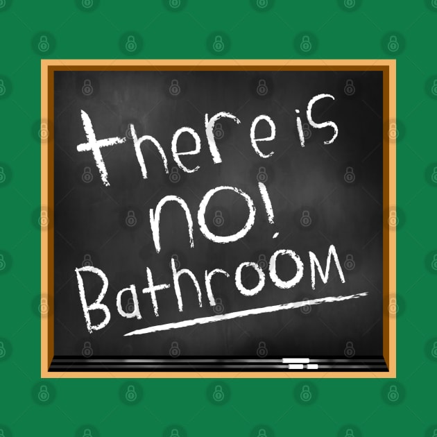 There Is No Bathroom by Apgar Arts