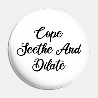 cope seethe and dilate Pin