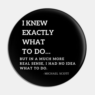 i knew exactly what to do michael scott quote Pin