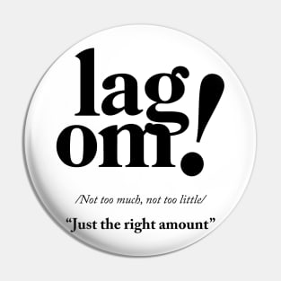 Lagom - Just the right amount Pin