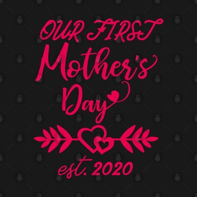 Our First Mother's Day est 2020 by WorkMemes