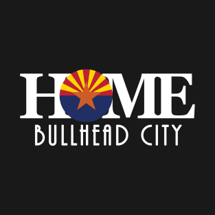 HOME Bullhead City Arizona T-Shirt