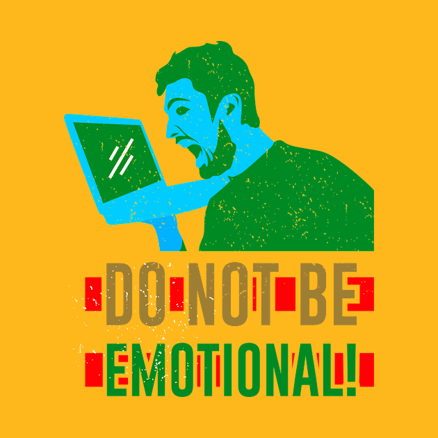 Do Not Be Emotional by TeeMallOnline