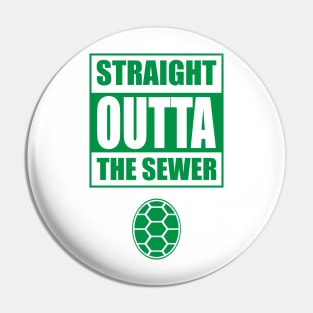 Straight Outta the Sewer GREEN Pin