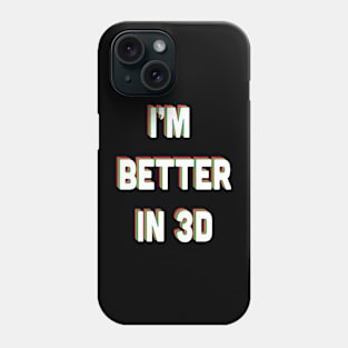 I'm Better in 3D Phone Case