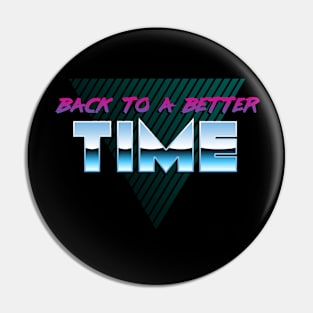 Back to a Better Time Pin