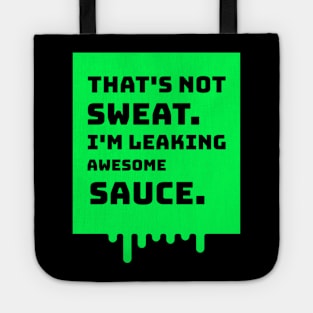 I'm Leaking Awesome Sauce - black Tote