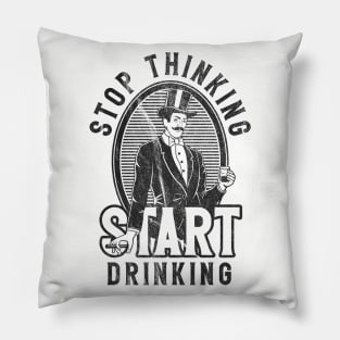 Stop Thinking Start Drinking Worn Out Pillow