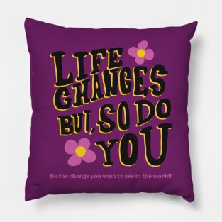 Be the change you wish to see in the world! Pillow